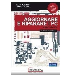 AGGIORNARE E RIPARARE I PC. GUIDA PRATICA