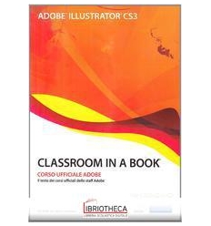 ADOBE ILLUSTRATOR CS3. CLASSROOM IN A BOOK. CON CD-R