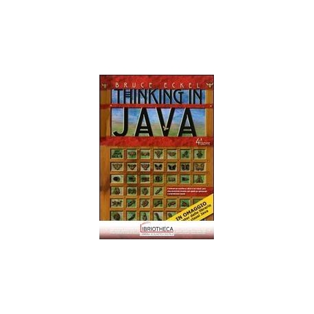 THINKING IN JAVA: I FONDAMENTI-TECNICHE AVANZATE-CON