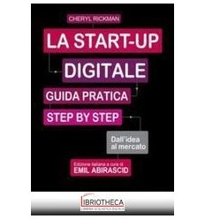 START-UP DIGITALE. GUIDA PRATICA STEP BY STEP. DALL'