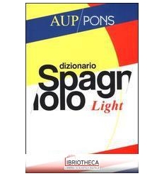 DIZIONARIO LIGHT AUP PONS. SPAGNOLO-ITALIANO ITALIAN