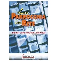 PARROCCHIA IN RETE. INTERNET COME AVVENTURA PASTORAL