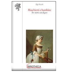 MASCHIETTI E BAMBINE. TRE STORIE CON FIGURE