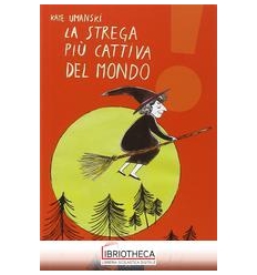 LA STREGA PIÙ CATTIVA DEL MONDO