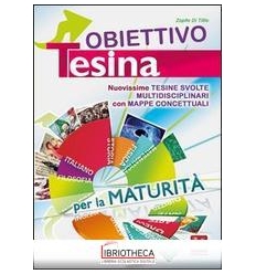 OBIETTIVO TESINA PER LA MATURITA'