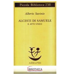 ALCESTI DI SAMUELE E ATTI UNIC