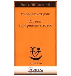 LA VITA E' UN PALLONE ROTONDO