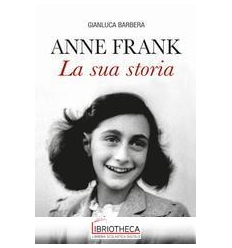 ANNE FRANK LA SUA STORIA