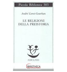 LE RELIGIONI DELLA PREISTORIA