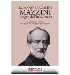 MAZZINI. IL SOGNO DELL'ITALIA ONESTA