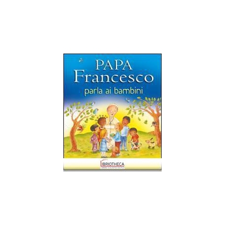 PAPA FRANCESCO PARLA AI BAMBINI