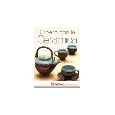 CREARE CON LA CERAMICA