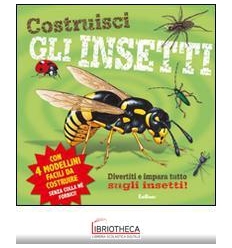 COSTRUISCI - COSTRUISCI GLI INSETTI