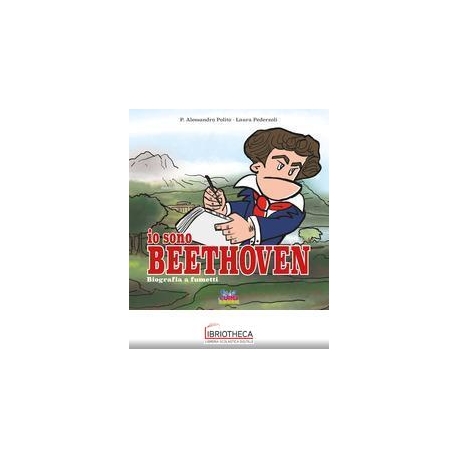 IO SONO BEETHOVEN. BIOGRAFIA A FUMETTI