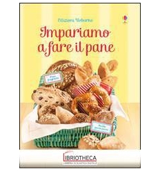 IMPARIAMO A FARE IL PANE