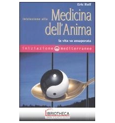 INIZIAZIONE ALLA MEDICINA DELL'ANIMA. LA VITA VA ASS