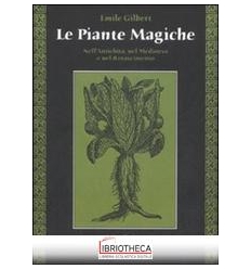 PIANTE MAGICHE. NELL'ANTICHITÀ NEL MEDIOEVO E NEL RI