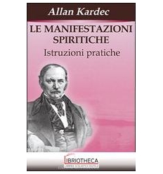 MANIFESTAZIONI SPIRITICHE. ISTRUZIONI PRATICHE (LE)