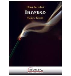 INCENSO. MAGIE E RITUALI