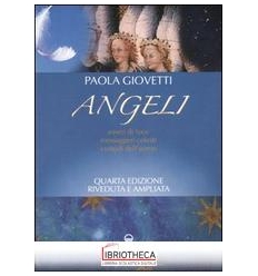 ANGELI. ESSERI DI LUCE MESSAGGERI CELESTI CUSTODI DE