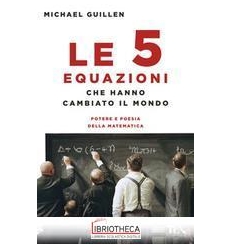 LE CINQUE EQUAZIONI CHE HANNO CAMBIATO IL MONDO