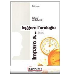 IMPARO A...LEGGERE LOROLOGIO