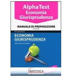 ALPHA TEST ECONOMIA GIURISPRUDENZA MANUALE DI PREP