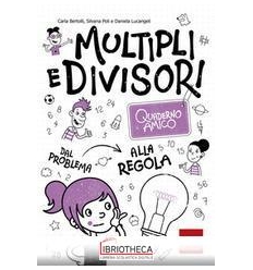 QUADERNO AMICO - MULTIPLI E DIVISORI