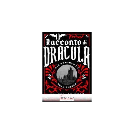 IL RACCONTO DI DRACULA DAL ROMANZO DI BRAM STOKER