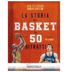 STORIA DEL BASKET IN 50 RITRATTI (LA )