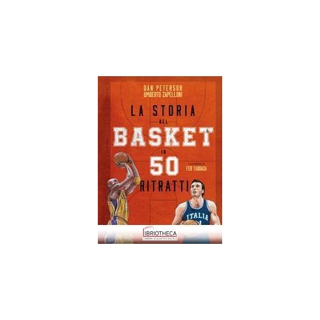 STORIA DEL BASKET IN 50 RITRATTI (LA )