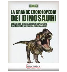 LA GRANDE ENCICLOPEDIA DEI DINOSAURI