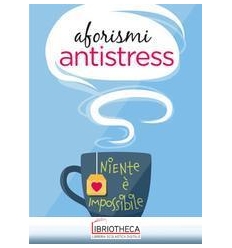 AFORISMI ANTISTRESS