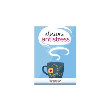 AFORISMI ANTISTRESS