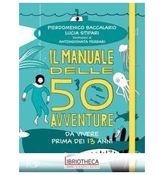 MANUALE DELLE 50 AVVENTURE DA VIVERE PRI