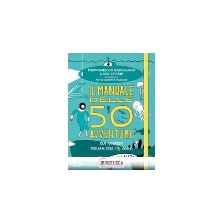 MANUALE DELLE 50 AVVENTURE DA VIVERE PRI