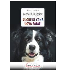 CUORE DI CANE-UOVA FATALI. EDIZ. INTEGRA