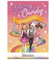 GLITTER & CANDY. UN'AVVENTURA A PARIGI