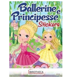 BALLERINE E PRINCIPESSE. CON ADESIVI