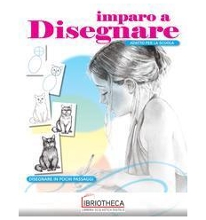 IMPARO A DISEGNARE. DISEGNARE IN POCHI P