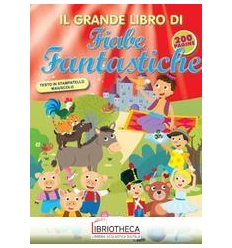 GRANDE LIBRO DI FIABE FANTASTICHE