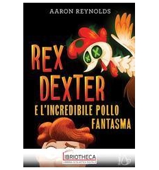 REX DEXTER E L'INCREDIBILE POLLO FANTASM