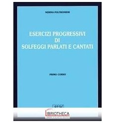 ESERCIZI PROGRESSIVI DI SOLFEGGI PARLATI E CANTATI V.E. 1