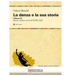 LA DANZA E LA SUA STORIA VOL II