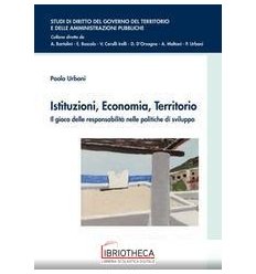 ISTITUZIONI, ECONOMIA, TERRITORIO. - IL GIOCO DELLE