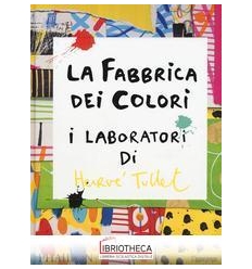 LA FABBRICA DEI COLORI - I LABORATORI DI HERVÉ TULLE