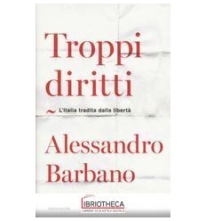 TROPPI DIRITTI. L'ITALIA TRADITA DALLA L