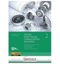 DISEGNO PROGETTAZIONE E ORGANIZZAZIONE INDUSTRIALE 2 ED. MISTA