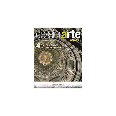 DOSSIER ARTE PLUS 4 - DAL SEICENTO ALL'IMPRESSIONISM