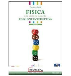 FISICA UNA SCIENZA MODELLO ED. DIGITALE 2 ED. MISTA